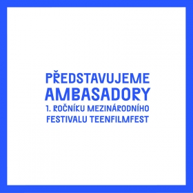 Představujeme ambasadory Teenfilmfestu